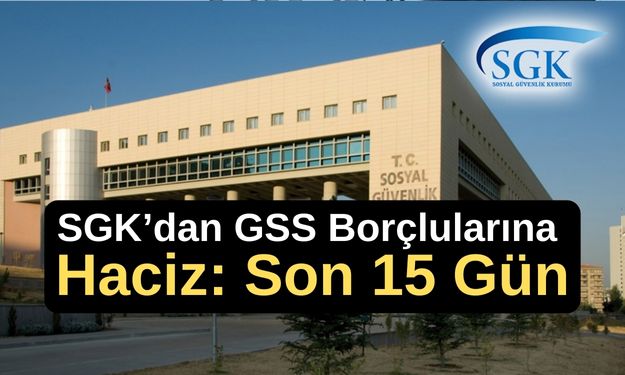 SGK’dan GSS Borçlularına Haciz: Son 15 Gün