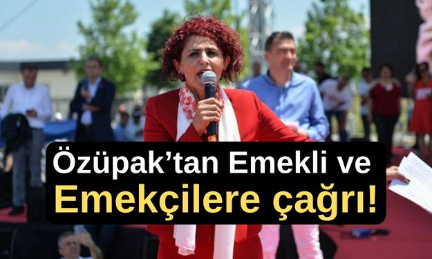 Gönül Boran Özüpak’tan Emekli ve Emekçilere Çağrı!