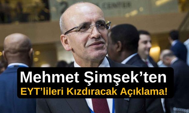 Mehmet Şimşek’ten EYT’lileri Kızdıracak Açıklama! “Bütçe Kaldırmıyor”