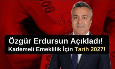 Özgür Erdursun Açıkladı! Kademeli Emeklilik İçin Tarih 2027!