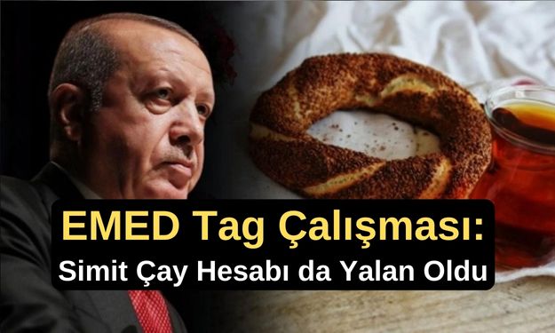 EMED Tag Çalışması: Simit Çay Hesabı da Yalan Oldu