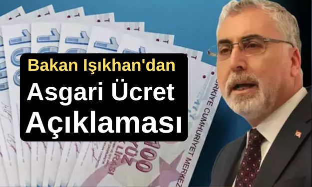 Bakan Işıkhan'dan asgari ücret açıklaması!