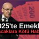 2025'te emekli olmayı düşünenlere kötü haber: İbre tersine döndü