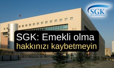 SGK: Emekli olma hakkınızı kaybetmeyin