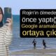 Rojin'in ölümünden önce yaptığı Google aramaları ortaya çıktı