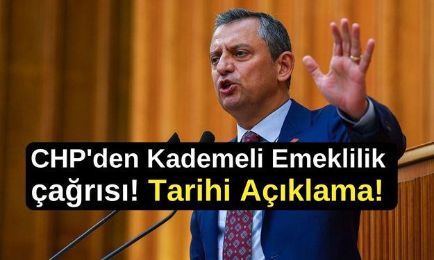 CHP'den Kademeli Emeklilik çağrısı! Tarihi Çağrı!