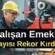 Çalışan Emekli Sayısı Rekor Kırdı!