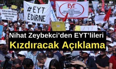 Nihat Zeybekci’den EYT’lileri Kızdıracak Açıklama