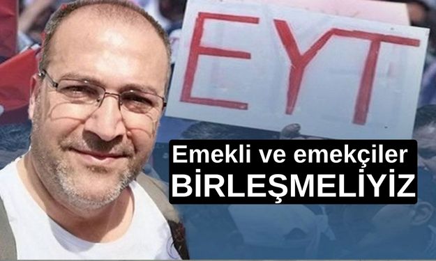 Alper Özüpak: Emekli ve emekçiler BİRLEŞMELİYİZ