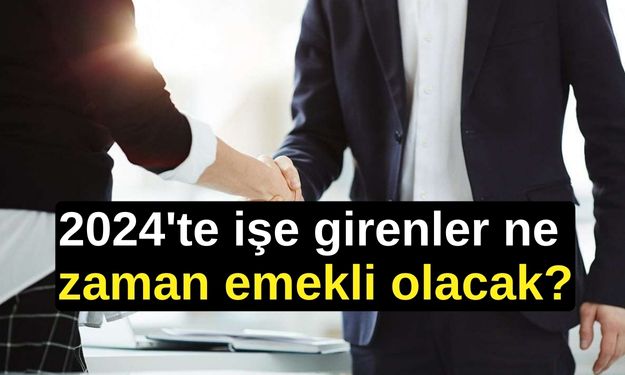 Şimdiden merak konusu: 2024'te işe girenler ne zaman emekli olacak?