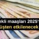 Emekli aylığı düşük olanlar 2025'teki düşüşten etkilenecek mi?