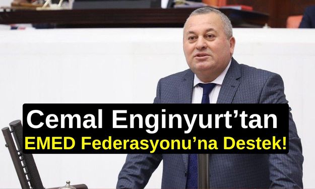 Cemal Enginyurt’tan EMED Federasyonu’na Destek!