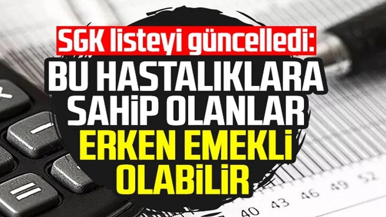 SGK listeyi güncelledi! Listede o hastalığı olanlara erken emeklilik