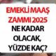 YENİ YIL EMEKLİ MAAŞ ZAMMI OCAK 2025 HESAPLAMA TABLOSU