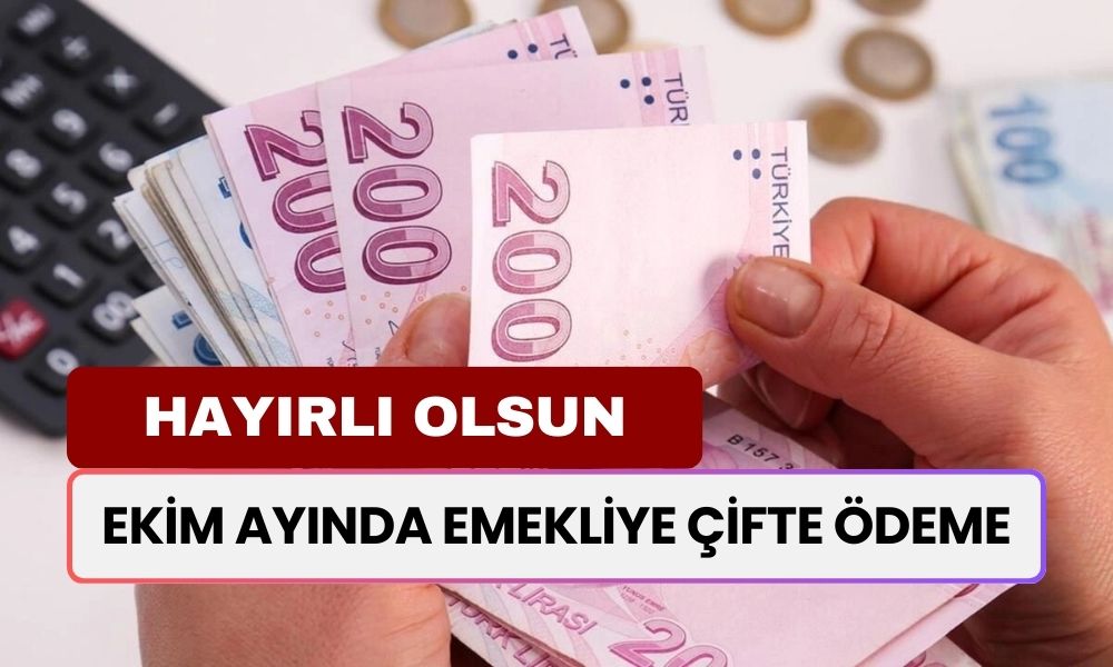 Ekim Ayında EMEKLİYE Çifte Ödeme Hayırlı Olsun