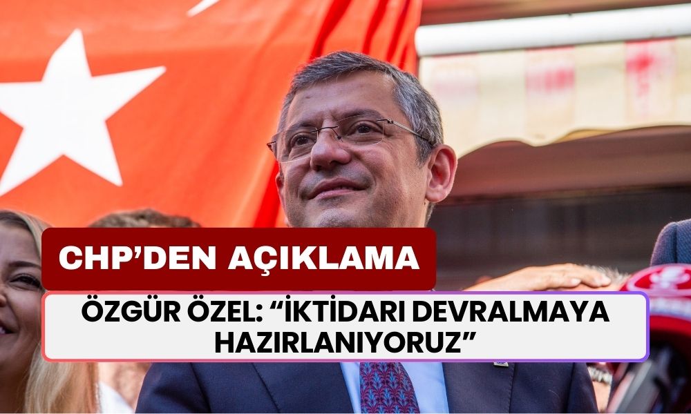 Özgür Özel: “İktidarı Devralmaya Hazırlanıyoruz”