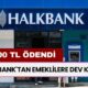 Halkbank'tan Emeklilere Dev Kıyak! 7000 TL Yatırdı