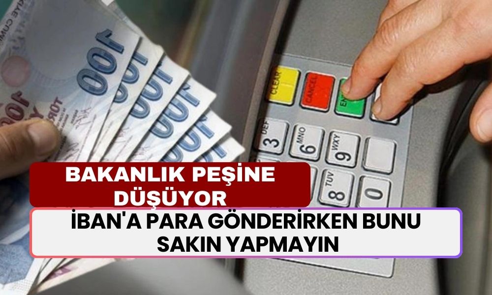 Bunu Yapan Mahkemelik Oluyor! İBAN'a Para Gönderirken Bunu Sakın Yapmayın