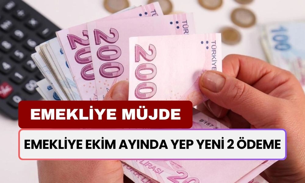 Emekliye Ekim Ayında Yep Yeni 2 Ödeme Birden Geliyor