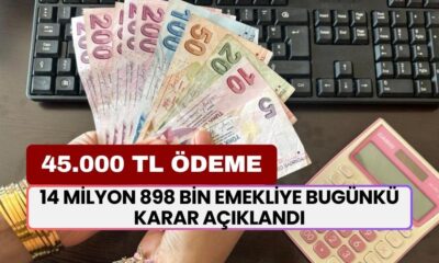 14 Milyon 898 Bin EMEKLİYE Bugünkü Karar Açıklandı! TC Kimlik Numarasıyla 45.000 TL Ödeme