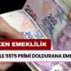 5000 ile 5975 Primi Doldurana Emeklilik! Prim İndirimiyle 5 Yıl ERKEN EMEKLİ Olunacak! Kimler Faydalanacak?