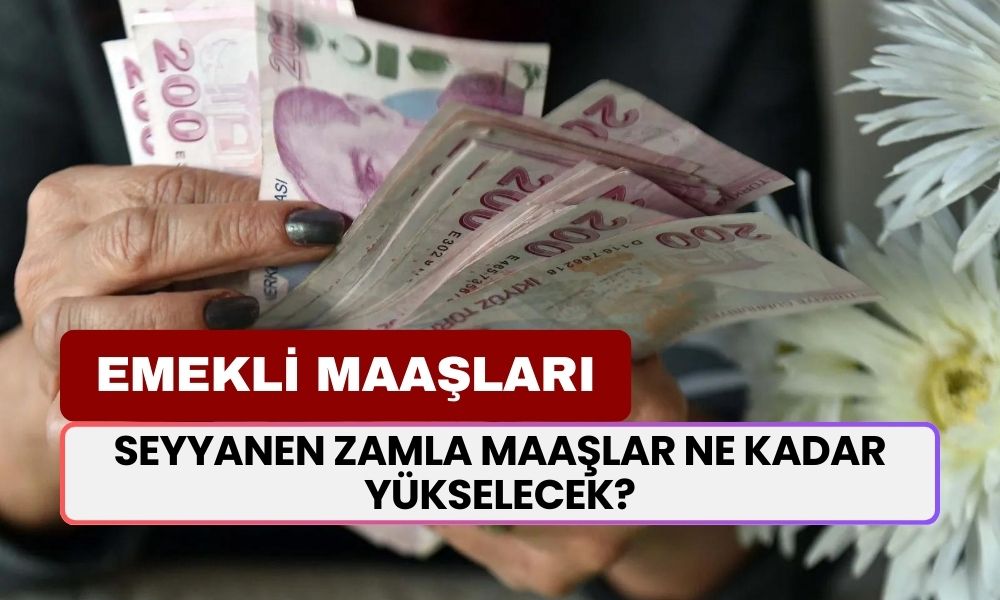 Emekliye Yeni Taban Maaş Hesabı: Seyyanen Zamla Maaşlar Ne Kadar Yükselecek? 12.500, 13.400, 15.000 TL Maaş Alanlar...