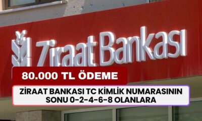 Ziraat Bankası TC Kimlik Numarasının Sonu 0-2-4-6-8 Olanlara 80.000 TL Nakit Ödeme Verecek