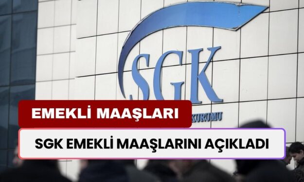 SGK Emekli Maaşlarını Açıkladı