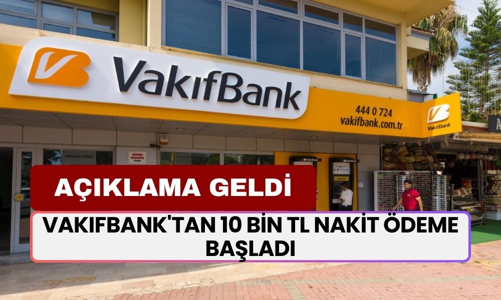 Vakıfbank'tan 10 Bin TL Nakit Ödeme Başladı! 1-10 Ekim Arasında GELİR BELGESİZ Ödeme