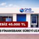 QNB Finansbank Süreyi Uzattı! Tek Kuruş Faiz İstemeden 45 Bin TL Verecek