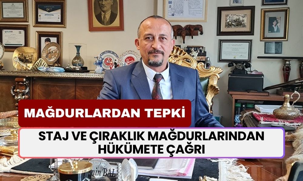 Staj ve Çıraklık Mağdurlarından Hükümete Çağrı! 'Mağduriyet Çözüldüğünde Ülke Kazanacak'