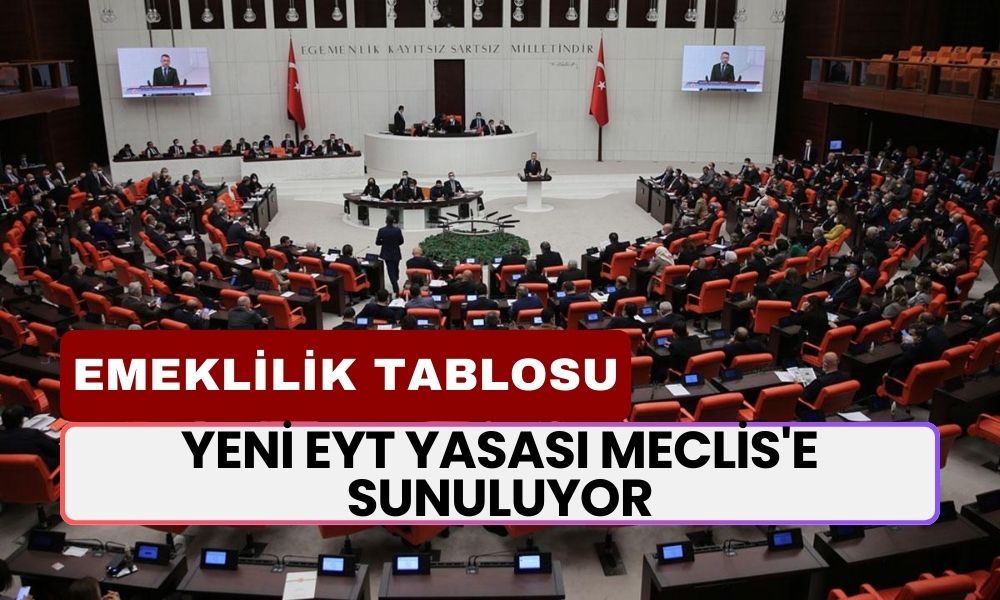 Yeni EYT Yasası Meclis'e Sunuluyor! Emekli Olacak Kişilerin Listesi Belli Oldu