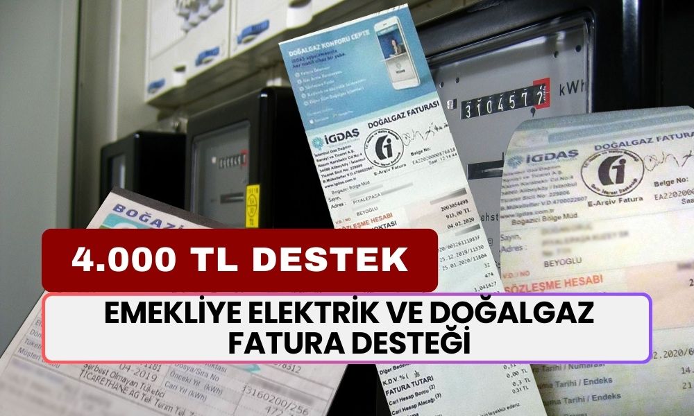 Emekliye Elektrik ve Doğalgaz Fatura Desteği! İlave 4.000 TL’de Yardım Verilecek