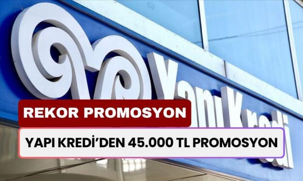 Yapı Kredi Promosyonda Çıtayı Zirveye Koydu! 3 Yıl Kalma Sözü Verene 45.000 TL Veriyor