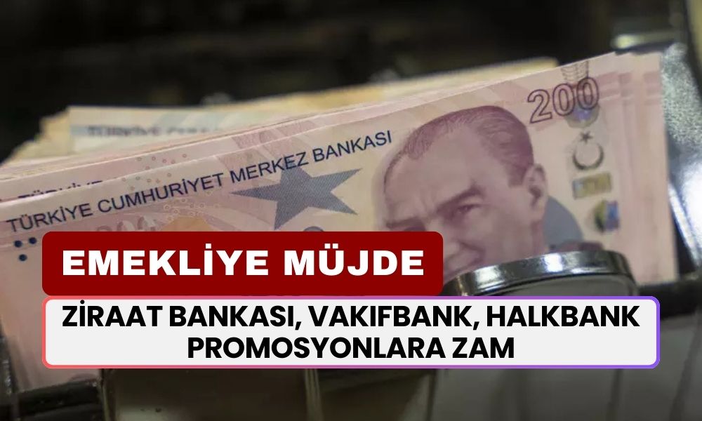 Ziraat Bankası, Vakıfbank, Halkbank Promosyonlara Zam Yaptı! Emekliye Gündoğdu