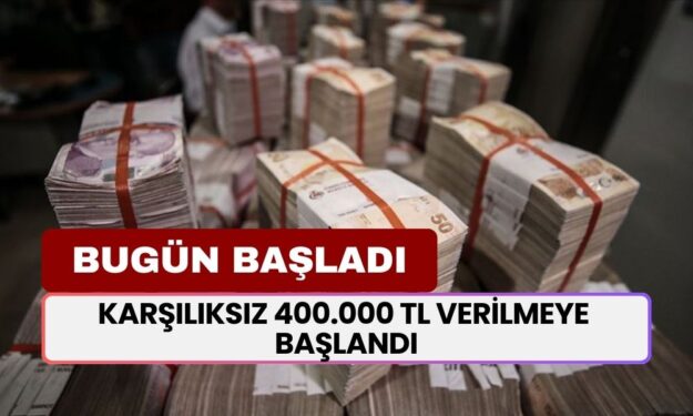 Karşılıksız 400.000 TL Verilmeye Başlandı! Bugün İtibariyle Hesaplara Yatıyor!