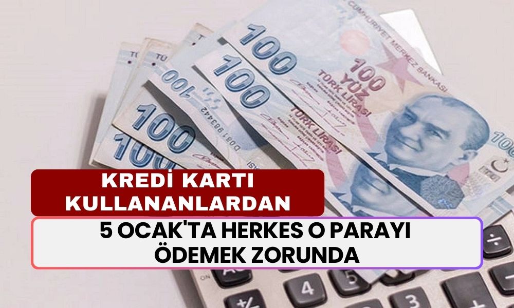 5 Ocak'ta Herkes O Parayı Ödemek Zorunda! Kredi Kartı Kullananlar Dikkat