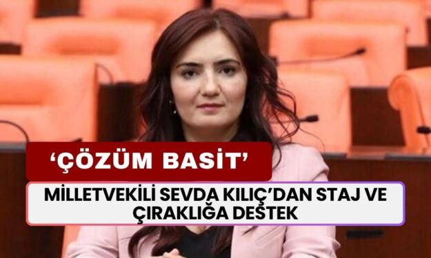 CHP'li Sevda Kılıç: Ara Eleman Sorunu Suriyelilere Çalışma İzni Verilerek Değil Staj ve Çıraklığa Mağduriyeti Giderilince Çözülür