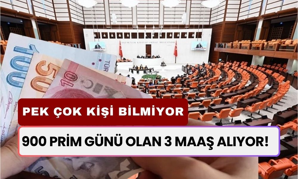 900 Prim Günü Olan 3 Maaş Alıyor! Pek Çok Kişi Bunu Bilmiyor