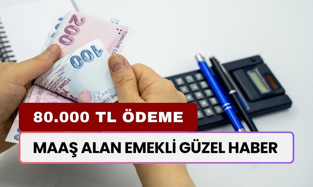 MAAŞ ALAN EMEKLİ GÜZEL HABER! O Banka Emeklilere 80.000 TL'ye Kadar Nakit Veriyor