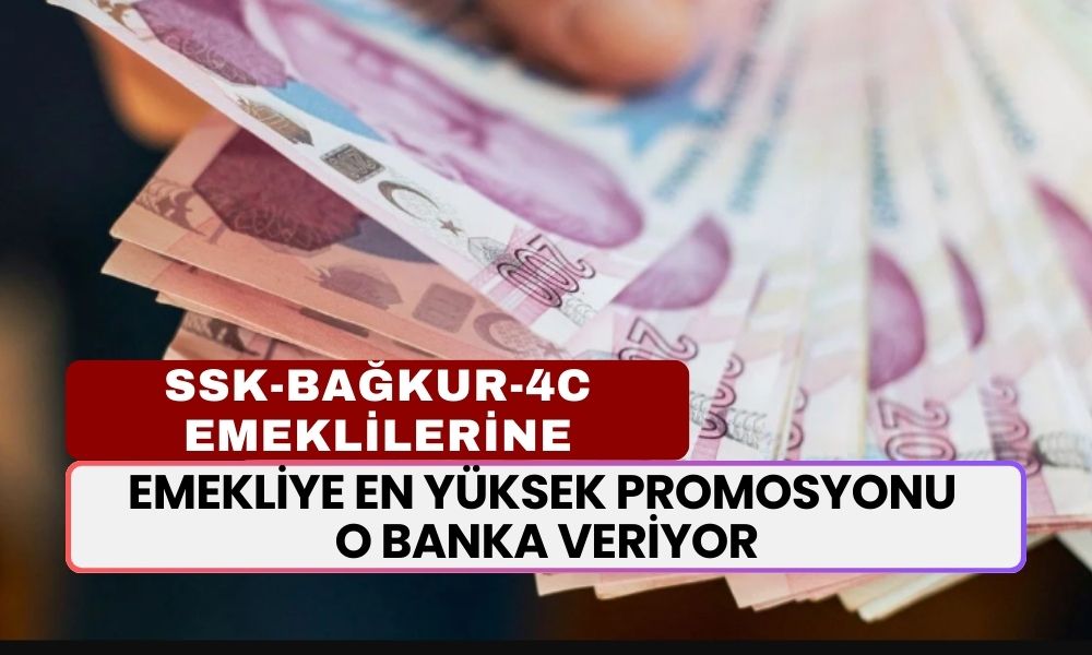 Emekliye En Yüksek Promosyonu O Banka Veriyor! Maaş Alan Emeklilere 24.000 TL Promosyon