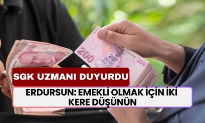 Emekli Olmak İçin İki Kere Düşünün! SGK Uzmanı Çalışanları Uyardı!