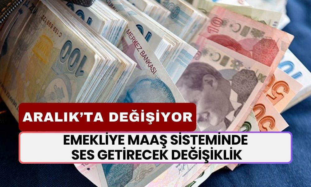 Emekliye Maaş Sisteminde Ses Getirecek Değişiklik: Açıklamalar Kafa Karıştırdı! Geliyor...