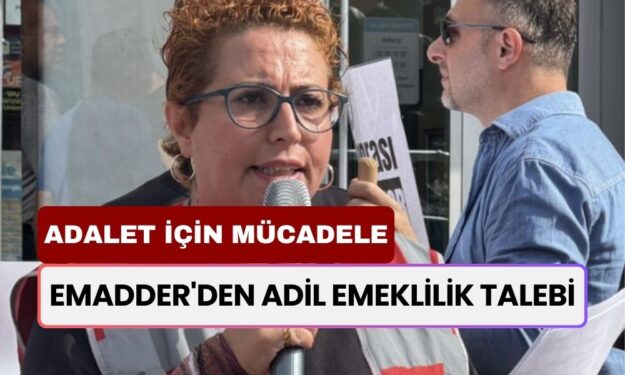 EMADDER'den Adil Emeklilik Talebi! 'EYT Yasasının En Büyük Mağdurları Bizleriz'