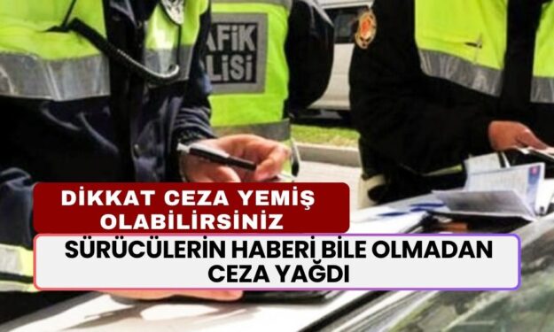 Sürücülerin Haberi Bile Olmadan Ceza Yağdı! Bu Yolu Kullandıysanız Sizde Ceza Yediniz