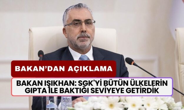 Bakan Işıkhan: SGK'yi Bütün Ülkelerin Gıpta İle Baktığı Bir Seviyeye Getirdik