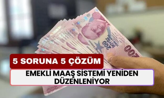 Emeklinin Maaş Sonu Nasıl Çözülecek? Emekli Maaş Sistemi Yeniden Düzenleniyor: 5 Soruna 5 Çözüm