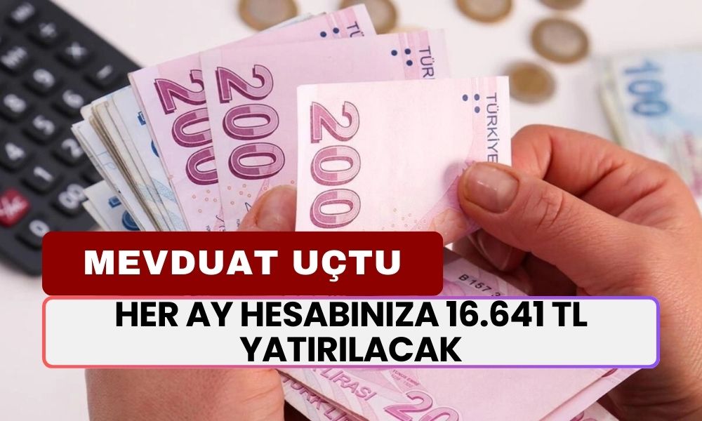 Her Ay Hesabınıza 16.641 TL Yatırılacak! Parasını O Bankaya Yatıran Artık Çalışmaz