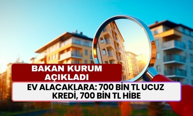 Bakan Kurum Açıkladı! Konut Alacaklara Destek: 700 Bin TL Ucuz Kredi, 700 Bin TL Hibe! 81 İl İçin Geçerli