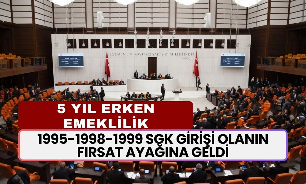 1995-1998-1999 SGK Girişi Olanın Fırsat Ayağına Geldi! 7200 Günle 5 Yıl Erken Emeklilik: 44-47-49-50 Yaşındakilere...